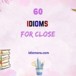 idioms for close